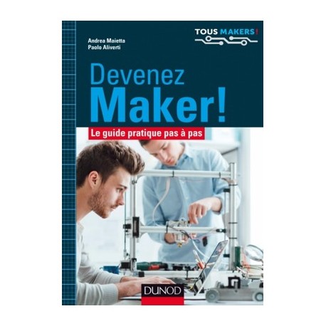 Ouvrage technique Devenez Maker ! Le guide pas à pas