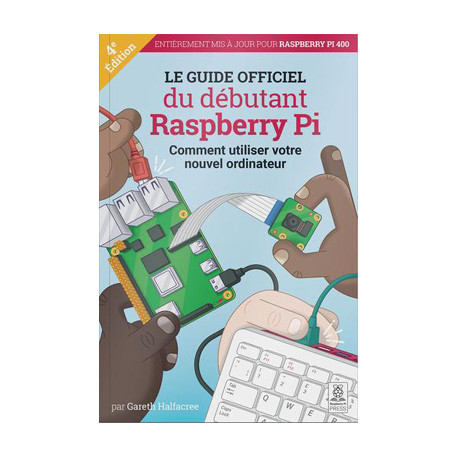 LE GUIDE OFFICIEL du débutant Raspberry Pi - Comment utiliser votre nouvel ordinateur