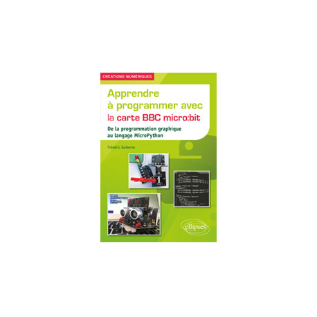 Apprendre à programmer avec la carte BBC micro:bit De la programmation graphique au langage MicroPython